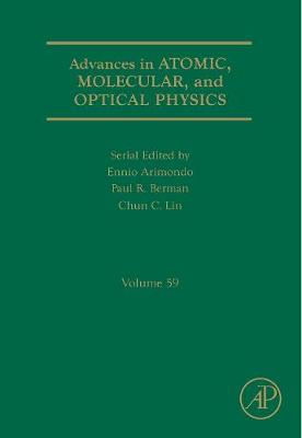 Advances in Atomic, Molecular, and Optical Physics: Volume 55 - Advances In Atomic, Molecular, and Optical Physics (Hardback)