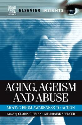 Aging, Ageism and Abuse: Moving from Awareness to Action (Hardback)