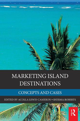 Marketing Island Destinations: Concepts and Cases (Hardback)