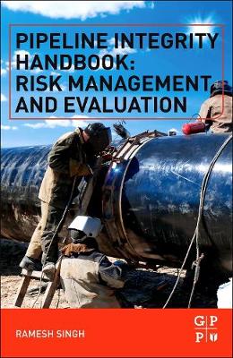 Pipeline Integrity Handbook: Risk Management and Evaluation (Paperback)