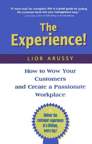 The Experience: How to Wow Your Customers and Create a Passionate Workplace (Paperback)