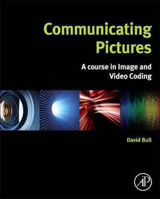 Communicating Pictures: A Course in Image and Video Coding (Hardback)