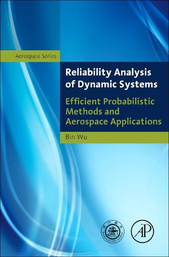 Reliability Analysis of Dynamic Systems: Efficient Probabilistic Methods and Aerospace Applications (Hardback)