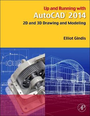 Up and Running with AutoCAD 2014: 2D and 3D Drawing and Modeling (Paperback)