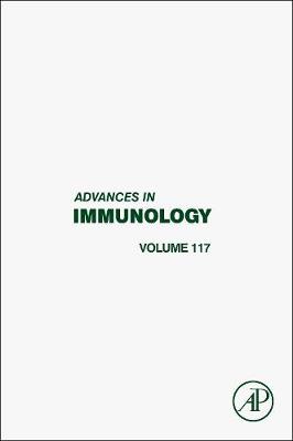 Advances in Immunology: Volume 117 - Advances in Immunology (Hardback)
