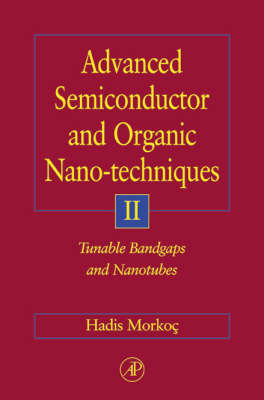 Advanced Semiconductor and Organic Nano-techniques: Pt. II: Tunable Band-gaps and Nano-tubes (Hardback)