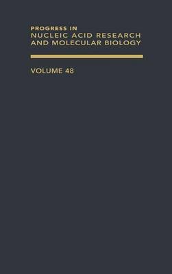 Progress in Nucleic Acid Research and Molecular Biology: Volume 48 - Progress in Nucleic Acid Research and Molecular Biology (Hardback)