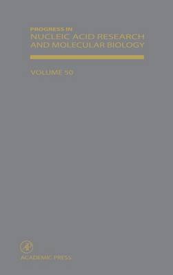 Progress in Nucleic Acid Research and Molecular Biology: Volume 50 - Progress in Nucleic Acid Research and Molecular Biology (Hardback)