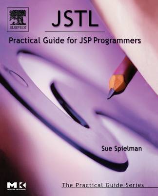 JSTL: Practical Guide for JSP Programmers - The Practical Guides (Paperback)