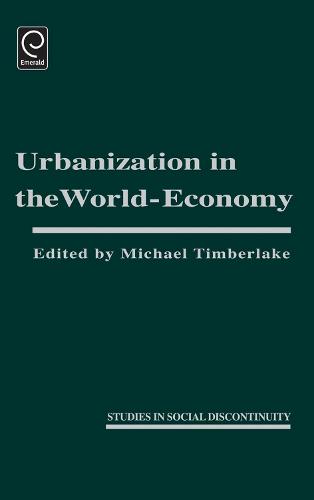 Urbanization in the World Economy - Studies in Social Discontinuity (Hardback)