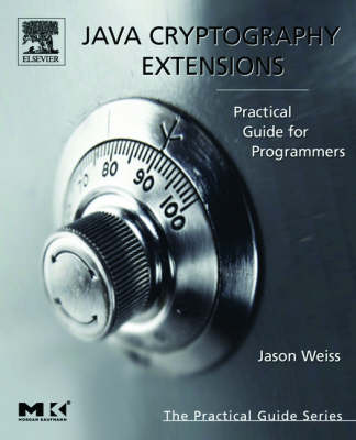 Java Cryptography Extensions: Practical Guide for Programmers - The Practical Guides (Paperback)