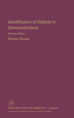 Identification of Defects in Semiconductors: Volume 51A - Semiconductors and Semimetals (Hardback)