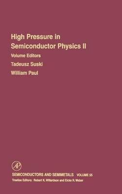 High Pressure in Semiconductor Physics II: Volume 55 - Semiconductors and Semimetals (Hardback)