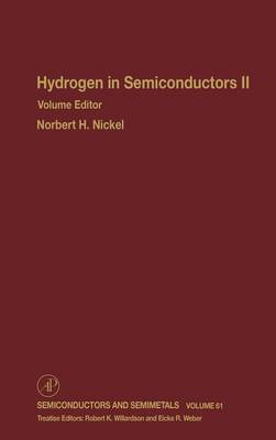 Hydrogen in Semiconductors II: Volume 61 - Semiconductors and Semimetals (Hardback)