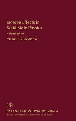 Isotope Effects in Solid State Physics: Volume 68 - Semiconductors and Semimetals (Hardback)
