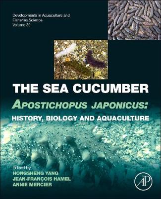 The Sea Cucumber Apostichopus japonicus: Volume 39: History, Biology and Aquaculture - Developments in Aquaculture and Fisheries Science (Hardback)