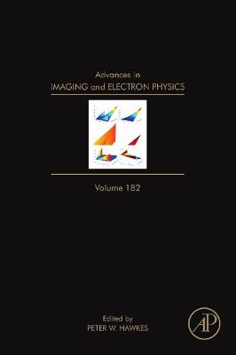 Advances in Imaging and Electron Physics: Volume 182 - Advances in Imaging and Electron Physics (Hardback)