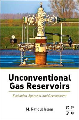 Unconventional Gas Reservoirs: Evaluation, Appraisal, and Development (Paperback)
