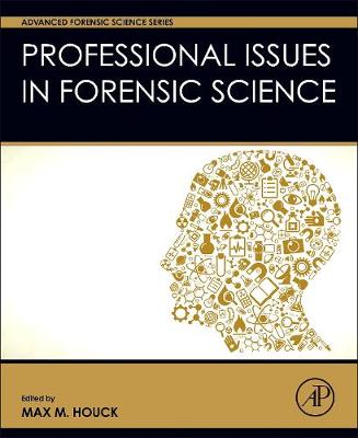 Professional Issues in Forensic Science - Advanced Forensic Science Series (Hardback)