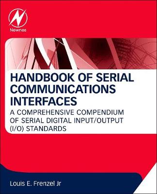 Handbook of Serial Communications Interfaces: A Comprehensive Compendium of Serial Digital Input/Output (I/O) Standards (Paperback)