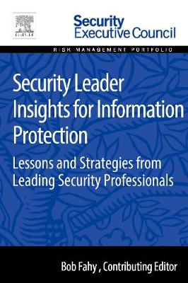 Security Leader Insights for Information Protection: Lessons and Strategies from Leading Security Professionals (Paperback)