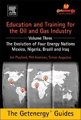 Education and Training for the Oil and Gas Industry: The Evolution of Four Energy Nations: Mexico, Nigeria, Brazil, and Iraq (Hardback)