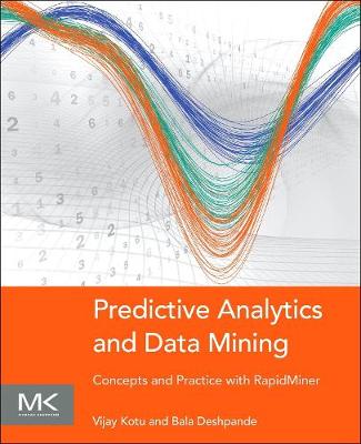 Predictive Analytics and Data Mining: Concepts and Practice with RapidMiner (Paperback)