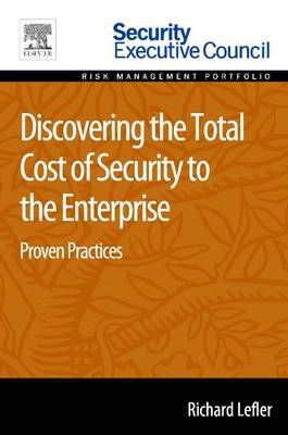 Discovering the Total Cost of Security to the Enterprise: Proven Practices (Paperback)