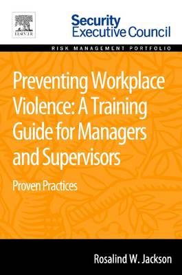 Preventing Workplace Violence: A Training Guide for Managers and Supervisors: Proven Practices (Paperback)