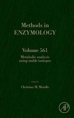 Metabolic Analysis Using Stable Isotopes: Volume 561 - Methods in Enzymology (Hardback)