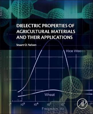 Dielectric Properties of Agricultural Materials and their Applications (Paperback)