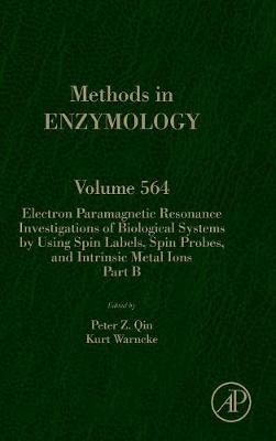 Electron Paramagnetic Resonance Investigations of Biological Systems by Using Spin Labels, Spin Probes, and Intrinsic Metal Ions Part B: Volume 564 - Methods in Enzymology (Hardback)