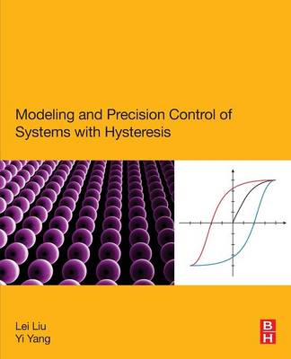Modeling and Precision Control of Systems with Hysteresis (Paperback)