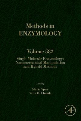 Single-Molecule Enzymology: Nanomechanical Manipulation and Hybrid Methods: Volume 582 - Methods in Enzymology (Hardback)