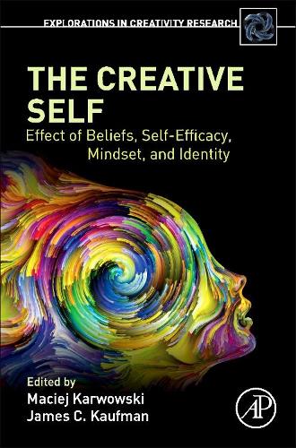 The Creative Self: Effect of Beliefs, Self-Efficacy, Mindset, and Identity - Explorations in Creativity Research (Paperback)