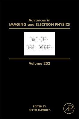 Advances in Imaging and Electron Physics: Volume 202 - Advances in Imaging and Electron Physics (Hardback)