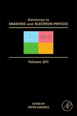 Advances in Imaging and Electron Physics: Volume 201 - Advances in Imaging and Electron Physics (Hardback)