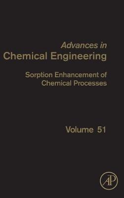 Cover Sorption Enhancement of Chemical Processes: Volume 51 - Advances in Chemical Engineering