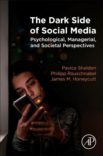 The Dark Side of Social Media: Psychological, Managerial, and Societal Perspectives (Paperback)