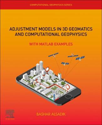 Adjustment Models in 3D Geomatics and Computational Geophysics: Volume 4: With MATLAB Examples - Computational Geophysics (Paperback)