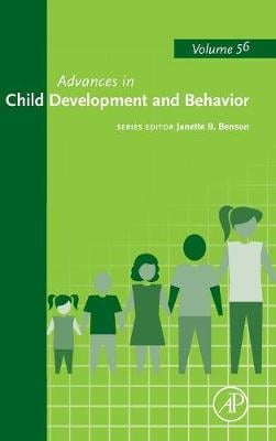 Advances in Child Development and Behavior: Volume 56 - Advances in Child Development and Behavior (Hardback)