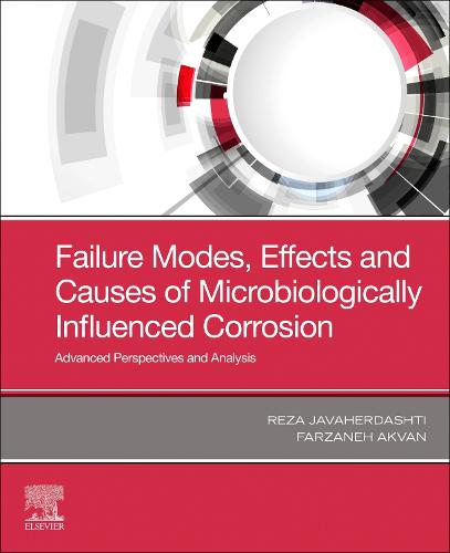 Failure Modes, Effects and Causes of Microbiologically Influenced Corrosion: Advanced Perspectives and Analysis (Paperback)