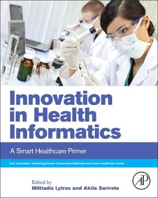 Innovation in Health Informatics: A Smart Healthcare Primer - Next Generation Technology Driven Personalized Medicine And Smart Healthcare (Paperback)