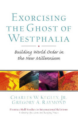 Exorcising the Ghost of Westphalia: Building World Order in the New Millennium (Paperback)
