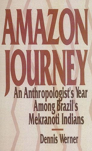 Amazon Journey: An Anthropologist's Year among Brazil's Mekranoti Indians (Paperback)