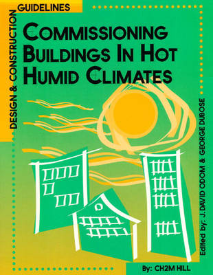 Commissioning Buildings in Hot Humid Climates: Designs and Construction Guidelines (Hardback)