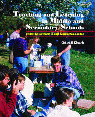 Teaching and Learning in Middle and Secondary Schools: Student Empowerment Through Learning Communities (Paperback)