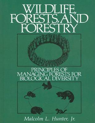 Wildlife, Forests and Forestry: Principles of Managing Forests for Biological Diversity (Paperback)