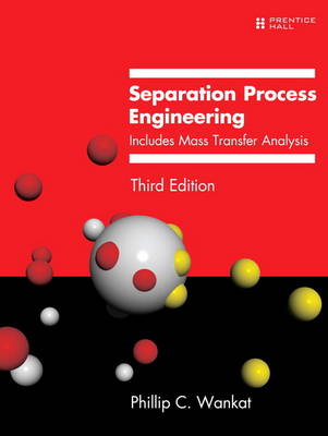 Separation Process Engineering: Includes Mass Transfer Analysis (Hardback)