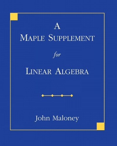 A Maple Supplement for Linear Algebra (Paperback)